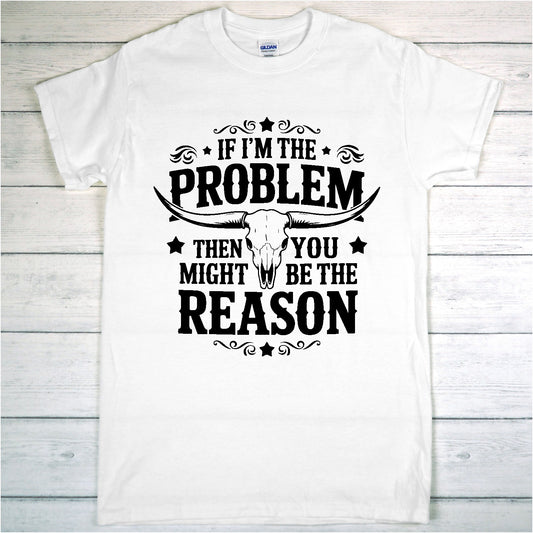 T-shirt If I´m The Problem